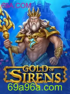 Descubra o Fascinante Mundo de GoldofSirens: Um Novo Jogo Eletrizante